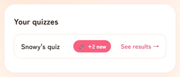 The Your quizzes card on the home page with one row: Snowy's quiz, a pink π +2 new badge, and See results β